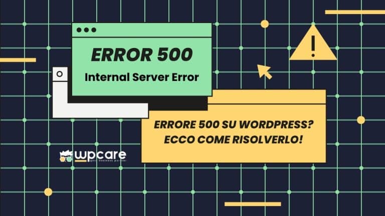 Cosa è e Come Risolvere un Errore 500 su WordPress: Guida Completa 1 500 error wordpress